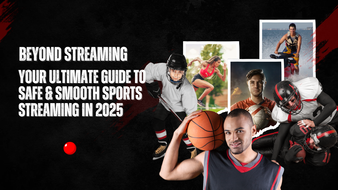 Safe & Smooth Sports Streaming