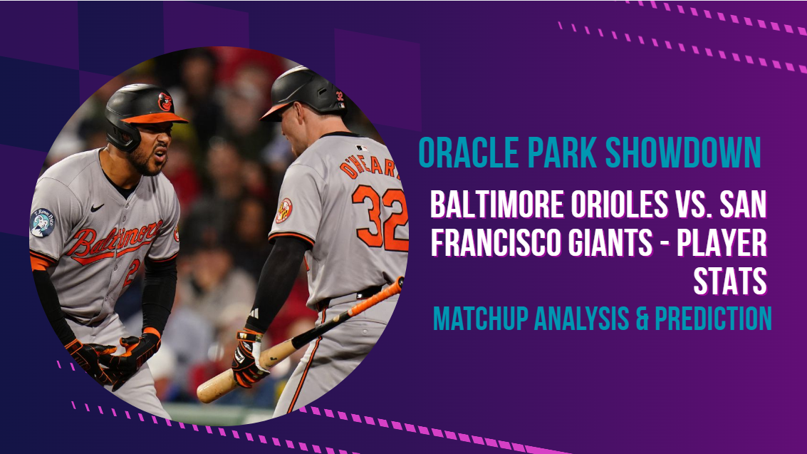 Baltimore Orioles vs. San Francisco Giants - Player Stats